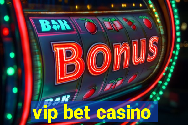 vip bet casino